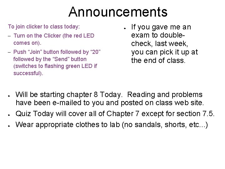 Announcements To join clicker to class today: – Turn on the Clicker (the red