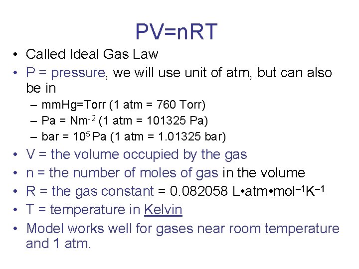 PV=n. RT • Called Ideal Gas Law • P = pressure, we will use