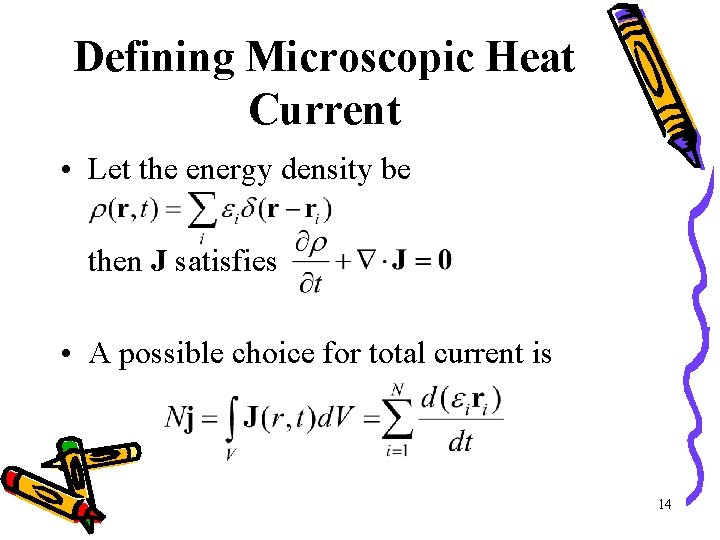 Defining Microscopic Heat Current • Let the energy density be then J satisfies •