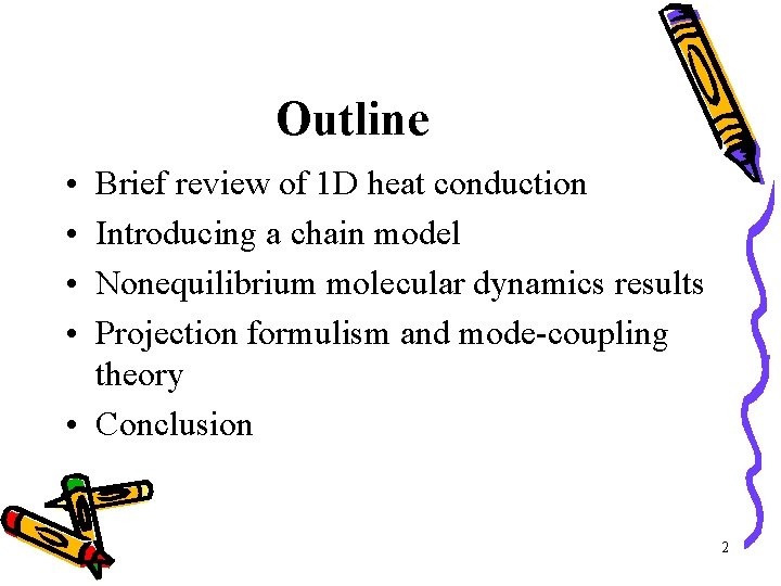Outline • • Brief review of 1 D heat conduction Introducing a chain model