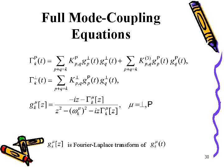 Full Mode-Coupling Equations is Fourier-Laplace transform of 30 