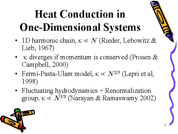 Heat Conduction in One-Dimensional Systems • 1 D harmonic chain, k N (Rieder, Lebowitz