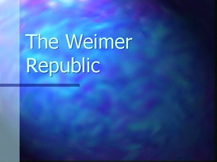 The Weimer Republic 