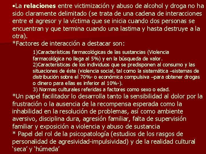  • La relaciones entre victimización y abuso de alcohol y droga no ha