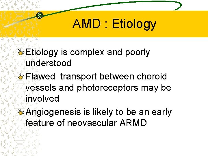 AMD : Etiology is complex and poorly understood Flawed transport between choroid vessels and