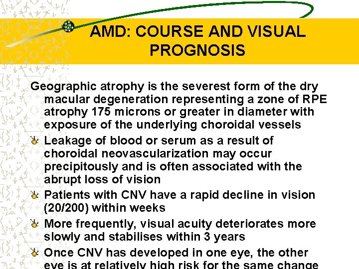 AMD: COURSE AND VISUAL PROGNOSIS Geographic atrophy is the severest form of the dry