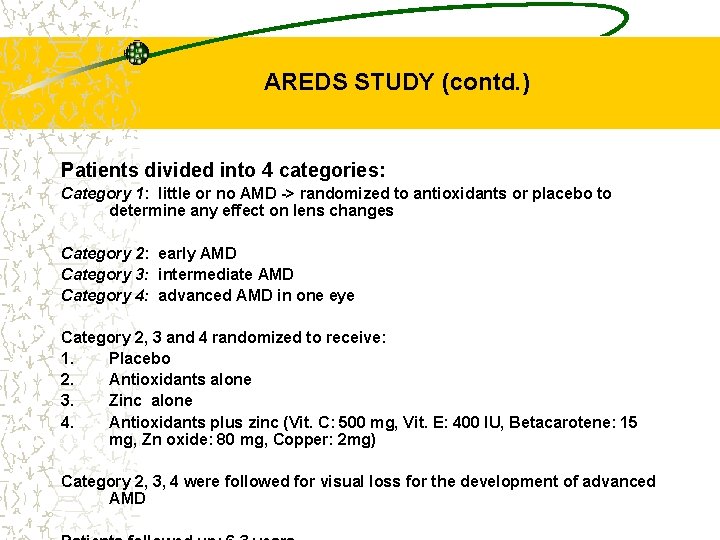 AREDS STUDY (contd. ) Patients divided into 4 categories: Category 1: little or no