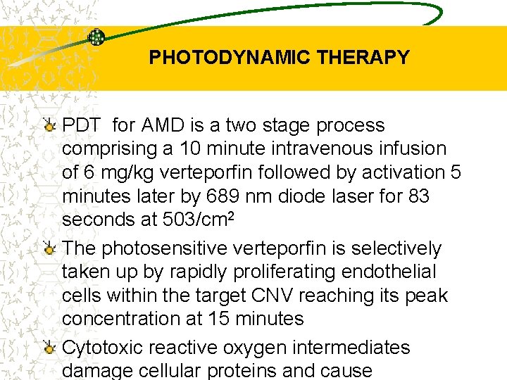 PHOTODYNAMIC THERAPY PDT for AMD is a two stage process comprising a 10 minute