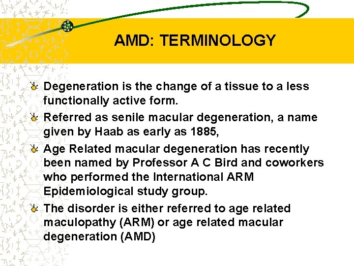 AMD: TERMINOLOGY Degeneration is the change of a tissue to a less functionally active