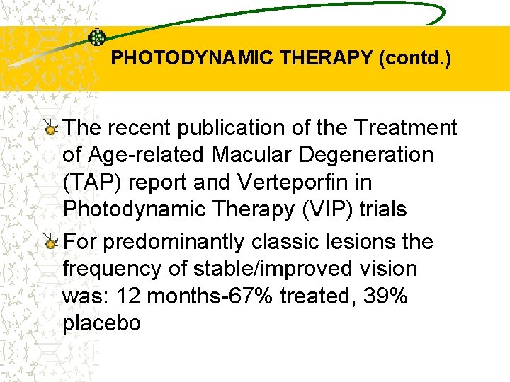 PHOTODYNAMIC THERAPY (contd. ) The recent publication of the Treatment of Age-related Macular Degeneration