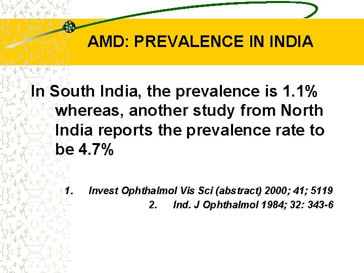 AMD: PREVALENCE IN INDIA In South India, the prevalence is 1. 1% whereas, another