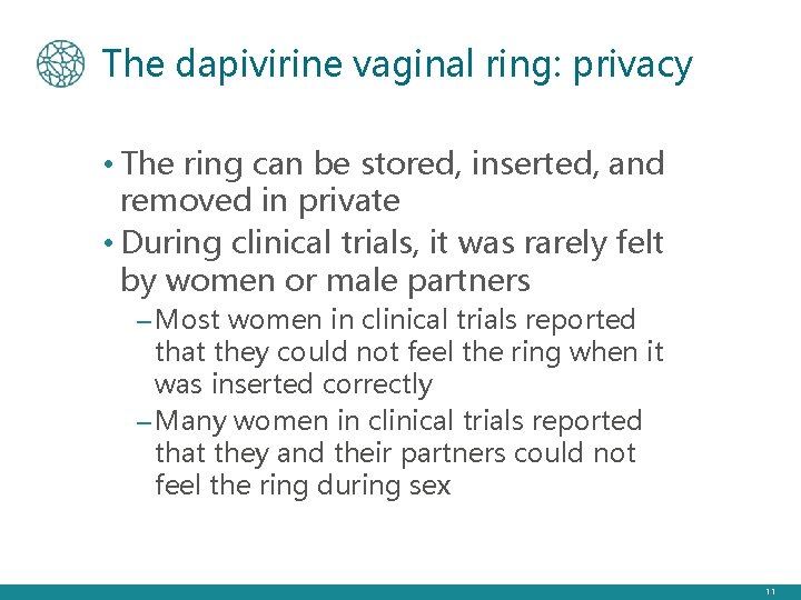 The dapivirine vaginal ring: privacy • The ring can be stored, inserted, and removed