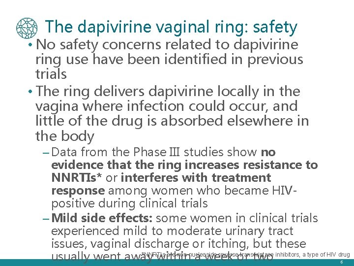 The dapivirine vaginal ring: safety • No safety concerns related to dapivirine ring use