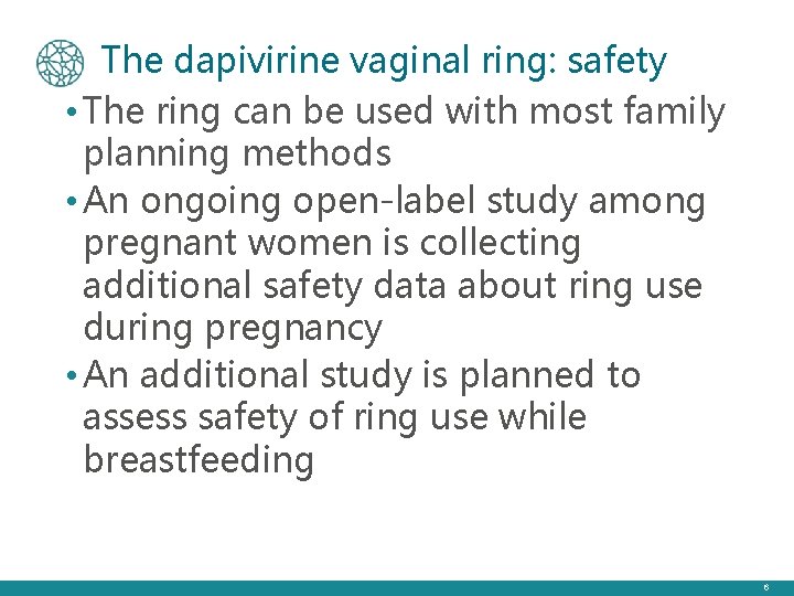 The dapivirine vaginal ring: safety • The ring can be used with most family