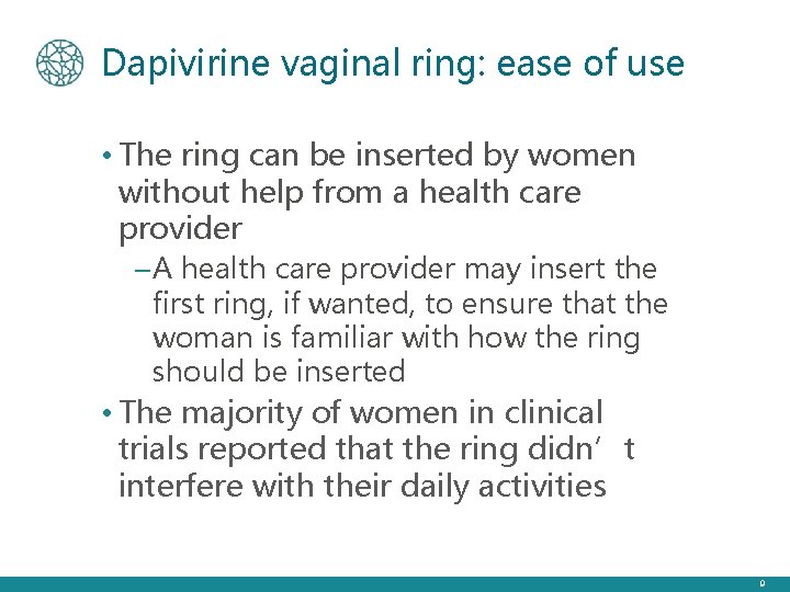 Dapivirine vaginal ring: ease of use • The ring can be inserted by women