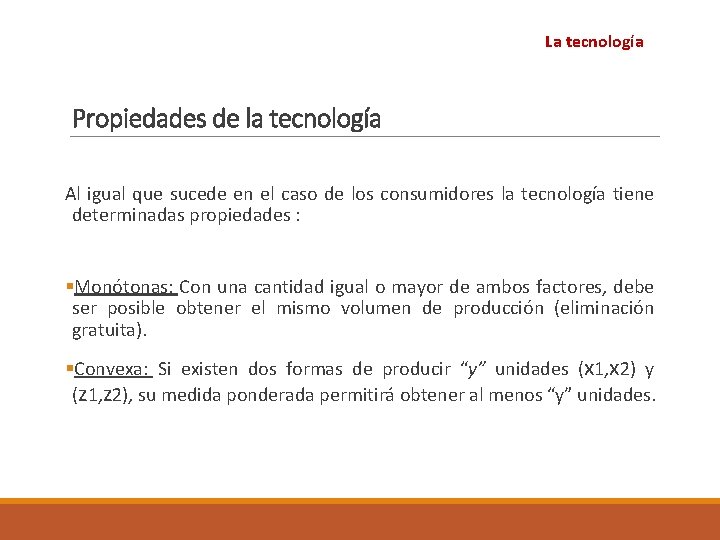 La tecnología Propiedades de la tecnología Al igual que sucede en el caso de