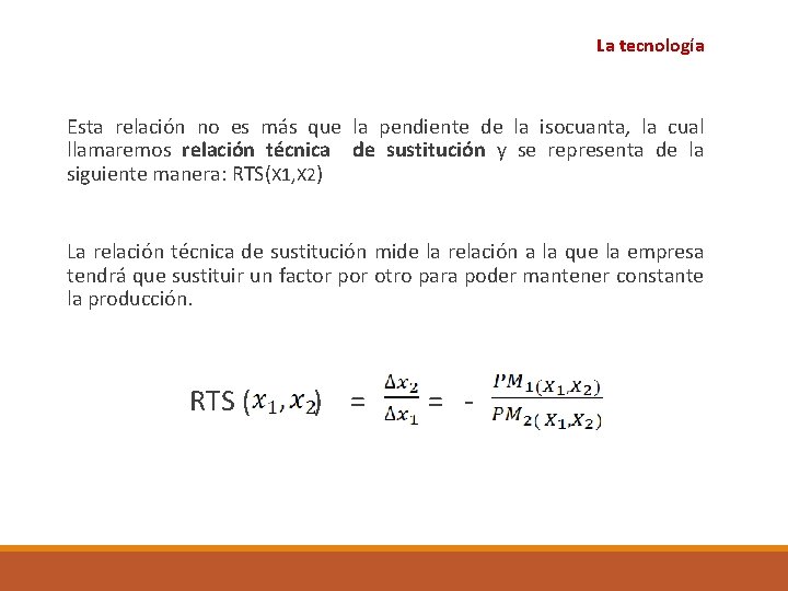 La tecnología Esta relación no es más que la pendiente de la isocuanta, la