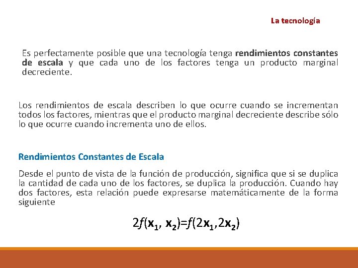 La tecnología Es perfectamente posible que una tecnología tenga rendimientos constantes de escala y