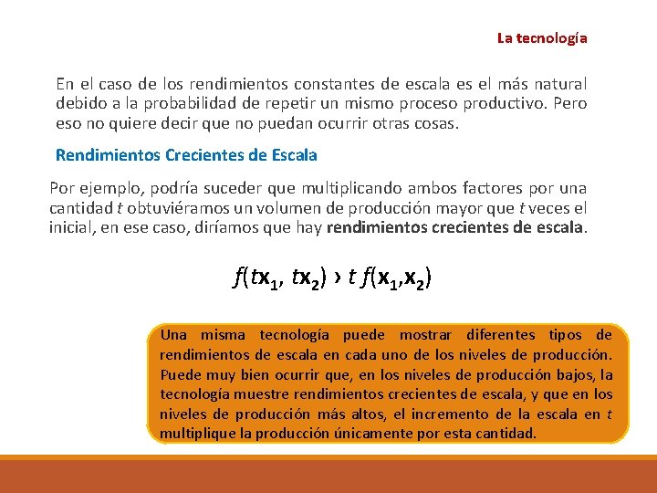 La tecnología En el caso de los rendimientos constantes de escala es el más