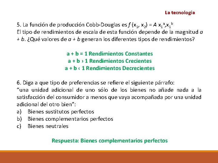 La tecnología 5. La función de producción Cobb-Douglas es f (x 1, x 2)