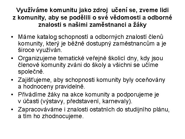 Využíváme komunitu jako zdroj učení se, zveme lidi z komunity, aby se podělili o