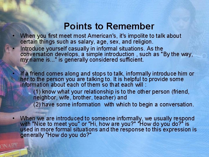 Points to Remember • When you first meet most American's, it's impolite to talk