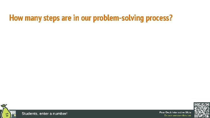 How many steps are in our problem-solving process? 