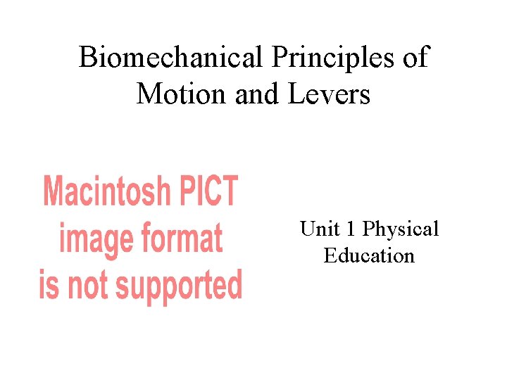 Biomechanical Principles of Motion and Levers Unit 1 Physical Education 