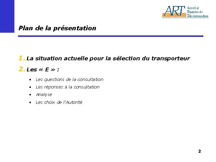 Plan de la présentation 1. La situation actuelle pour la sélection du transporteur 2.