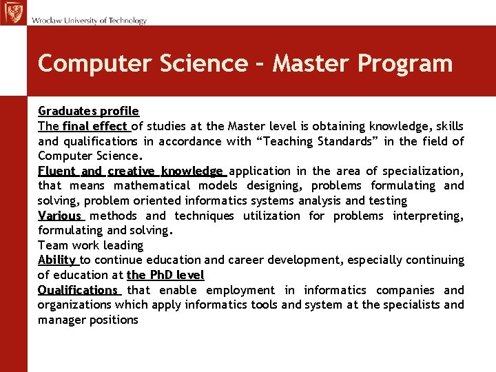 Computer Science – Master Program Graduates profile The final effect of studies at the Computer Science – Master Program Graduates profile The final effect of studies at the