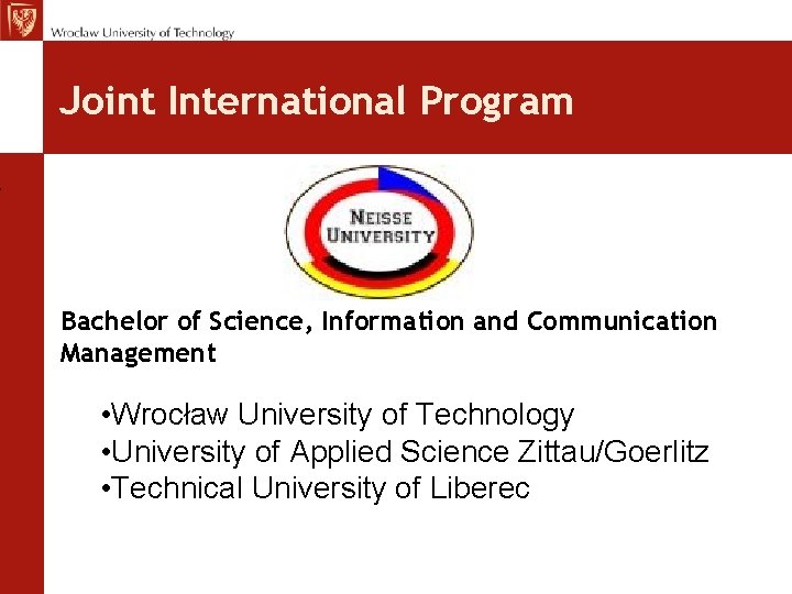 Joint International Program Bachelor of Science, Information and Communication Management • Wrocław University of Joint International Program Bachelor of Science, Information and Communication Management • Wrocław University of