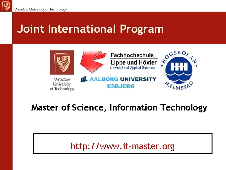 Joint International Program Master of Science, Information Technology http: //www. it-master. org Joint International Program Master of Science, Information Technology http: //www. it-master. org