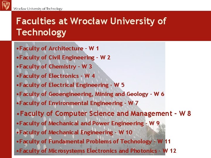 Faculties at Wrocław University of Technology • Faculty of Architecture - W 1 • Faculties at Wrocław University of Technology • Faculty of Architecture - W 1 •