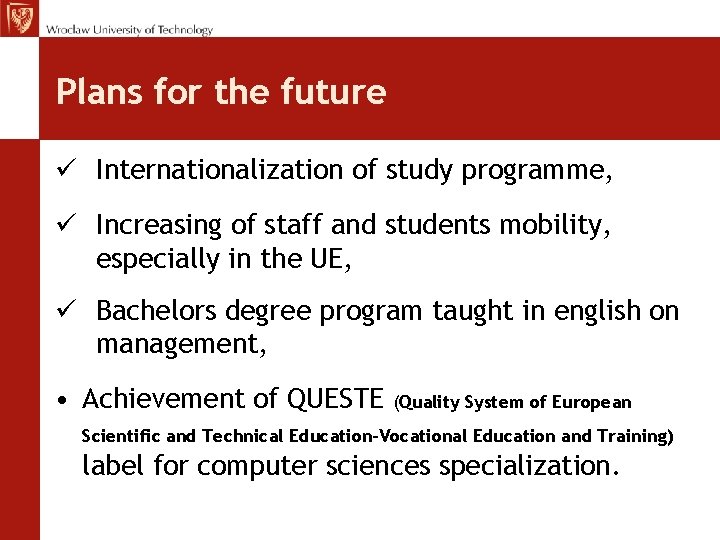 Plans for the future ü Internationalization of study programme, ü Increasing of staff and Plans for the future ü Internationalization of study programme, ü Increasing of staff and