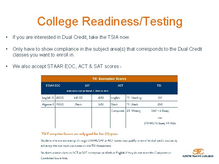 College Readiness/Testing • If you are interested in Dual Credit, take the TSIA now.