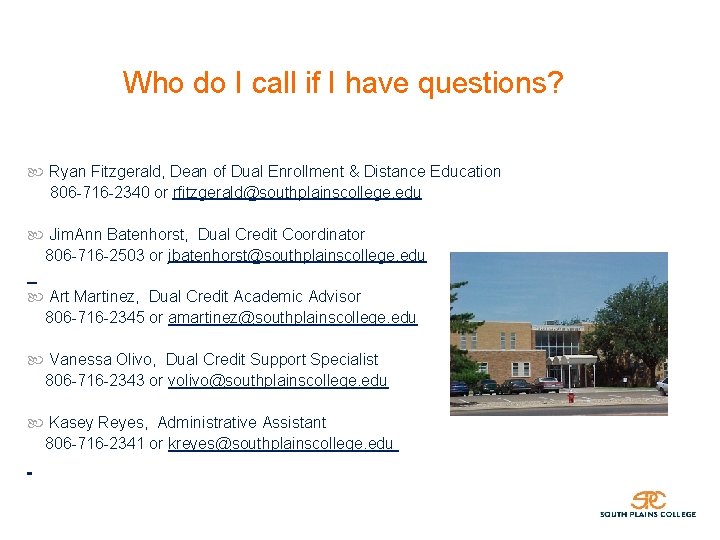 Who do I call if I have questions? Ryan Fitzgerald, Dean of Dual Enrollment