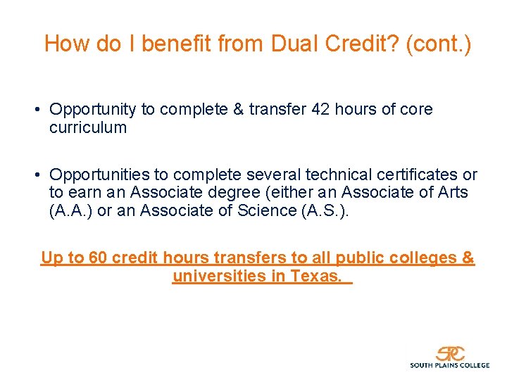 How do I benefit from Dual Credit? (cont. ) • Opportunity to complete &