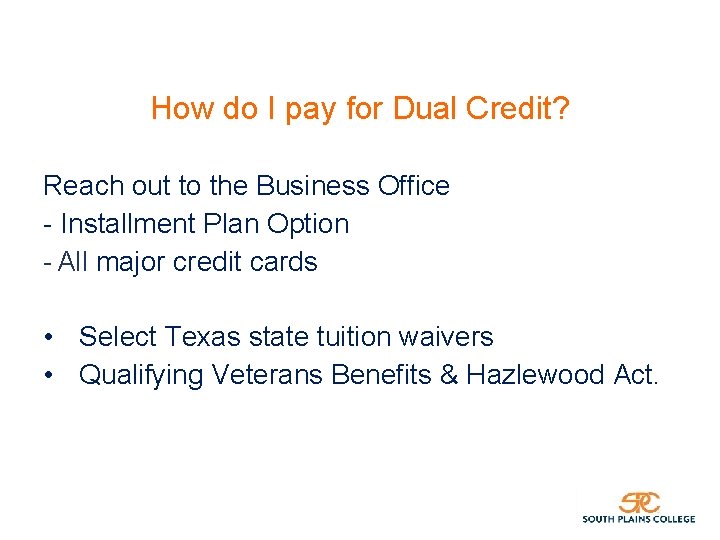 How do I pay for Dual Credit? Reach out to the Business Office -