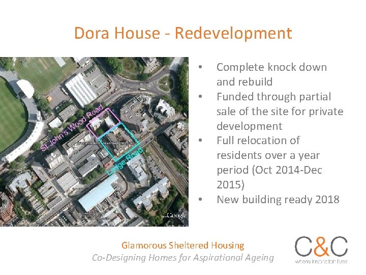 Dora House - Redevelopment • • Complete knock down and rebuild Funded through partial