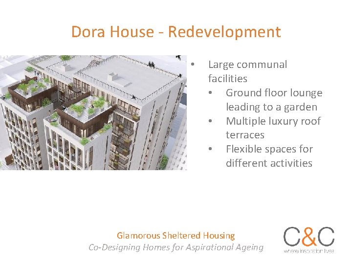 Dora House - Redevelopment • Large communal facilities • Ground floor lounge leading to