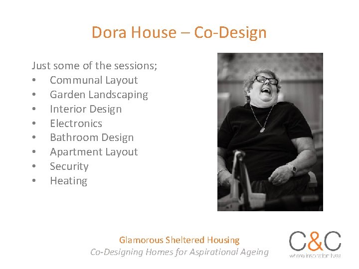 Dora House – Co-Design Just some of the sessions; • Communal Layout • Garden