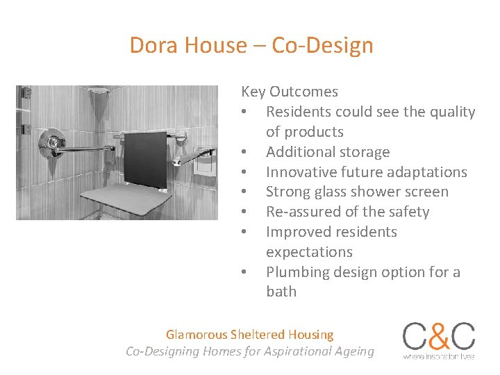 Dora House – Co-Design Key Outcomes • Residents could see the quality of products