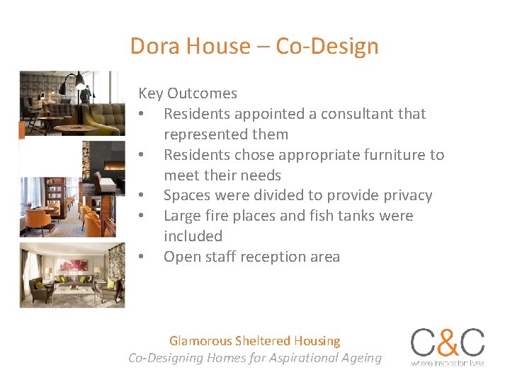 Dora House – Co-Design Key Outcomes • Residents appointed a consultant that represented them