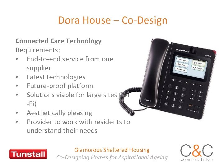 Dora House – Co-Design Connected Care Technology Requirements; • End-to-end service from one supplier