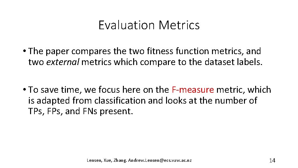 Evaluation Metrics • The paper compares the two fitness function metrics, and two external