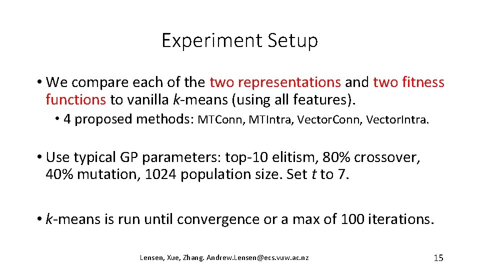 Experiment Setup • We compare each of the two representations and two fitness functions