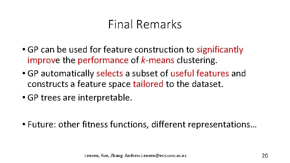 Final Remarks • GP can be used for feature construction to significantly improve the