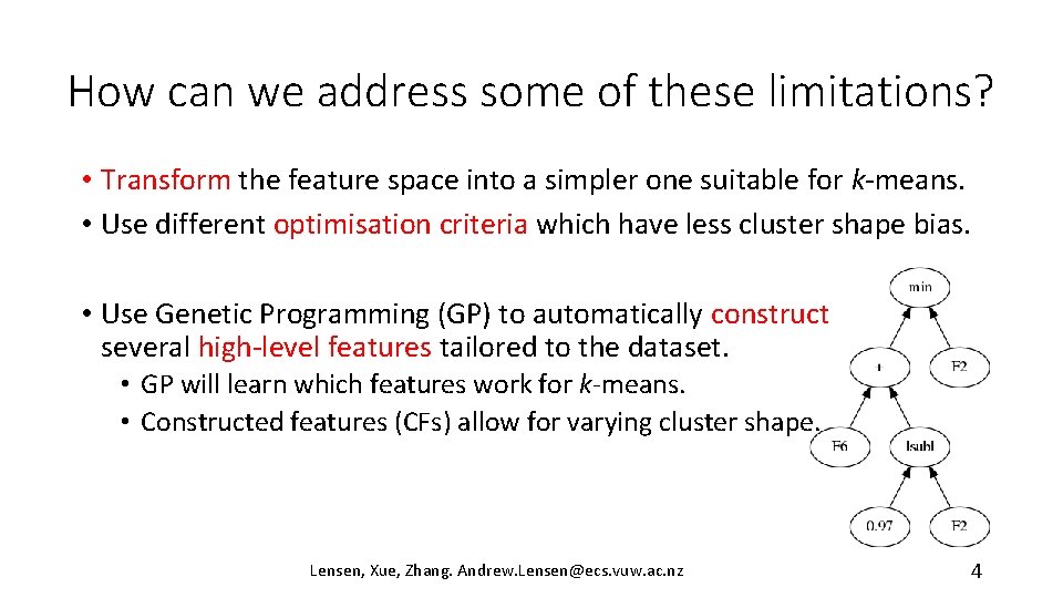 How can we address some of these limitations? • Transform the feature space into