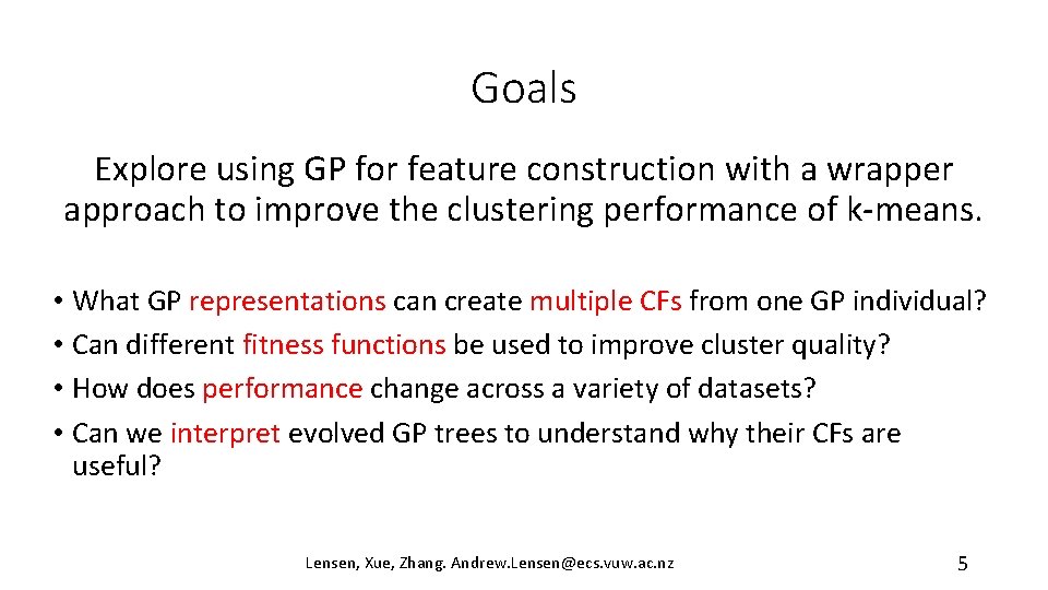 Goals Explore using GP for feature construction with a wrapper approach to improve the