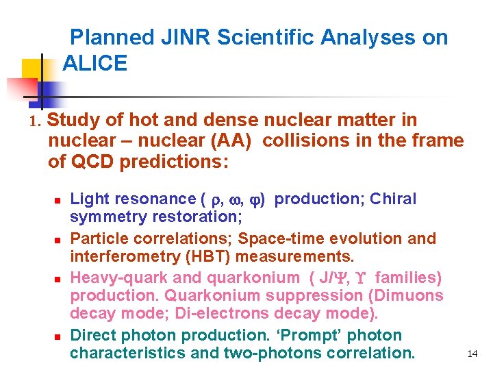 Planned JINR Scientific Analyses on ALICE 1. Study of hot and dense nuclear matter